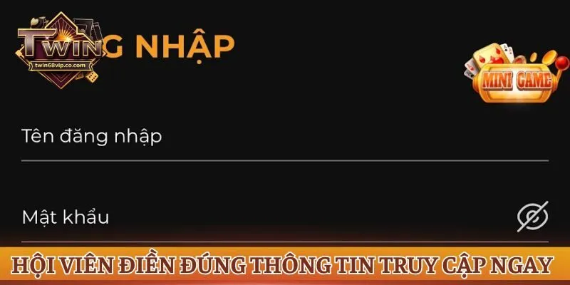 Hội viên điền đúng thông tin truy cập ngay