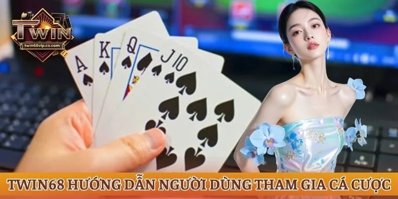Twin68 hướng dẫn người dùng tham gia cá cược